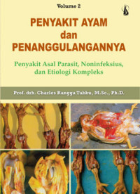 Penyakit Ayam dan Penanggulangannya Vol 2 : Penyakit Asal Parasit, Nonifeksius dan Etioloi Kompleks