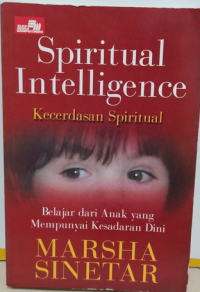 Spiritual Intelligence : Kecerdasan Spiritual Belajar dari Anak Yang Mempunyai Kesadaran Dini