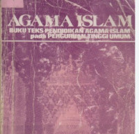Agama Islam : Buku Teks Pendidikan Agama Islam Pada Perguruan Tinggi Umum