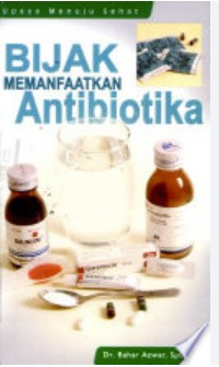 Bijak Memanfaatkan Antibiotika