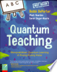 Quantum Teaching : Mempraktikkan Quantum Learning di Ruang - Ruang Kelas