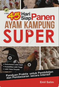 Image of 45 hari Siap panen Ayam Kampung Super : Panduan Praktis Untuk pembibitan dan Pembesaran Secara Intensif