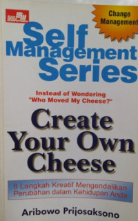 Create Your own Cheese: 8 Langkah Kreatif Mengendalikan Perubahan Dalam Kehidupan Anda