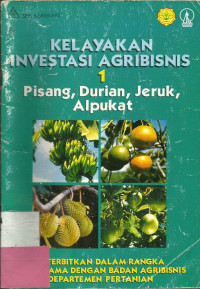Kelayakan Investasi Agribisnis 1 : Pisang, Durian, Jeruk, Alpukat