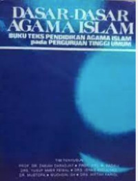 Dasar - Dasar Agama Islam : Buku Teks Pendidikan Agama Islam Pada Perguruan Tinggi