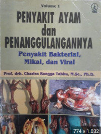 Penyakit Ayam dan Penanggulangannya Vol 1 : Penyakit Bakterial, Mikal dan Viral
